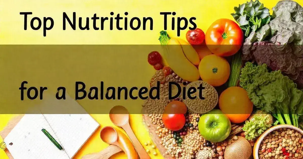 Top Nutrition Tips for a Balanced Diet